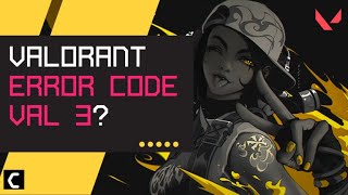 How To Fix Valorant Error Code VAL 3? The Game Has Lost Connection? [2022]