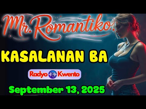 Mr. Romantiko Drama – "Kasalanan Ba" Full Episode | Radyo Kwento | September 13, 2025