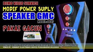 cara Modif PSU speker GMC  888F dengan GACUN ~ VIDEO 171