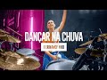 Fernandinho - Dançar na Chuva - DrumCam