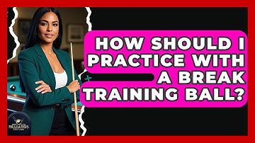 How Should I Practice With A Break Training Ball? - Billiards Hustlers