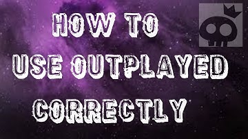 Correct way of using outplayed