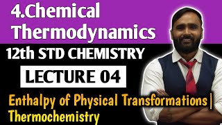 12Th Chemistry4.Chemical Thermodynamicslecture 04Enthaply Of Physical Transformationthermoche...