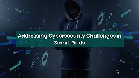 Addressing Cybersecurity Challenges in Smart Grids