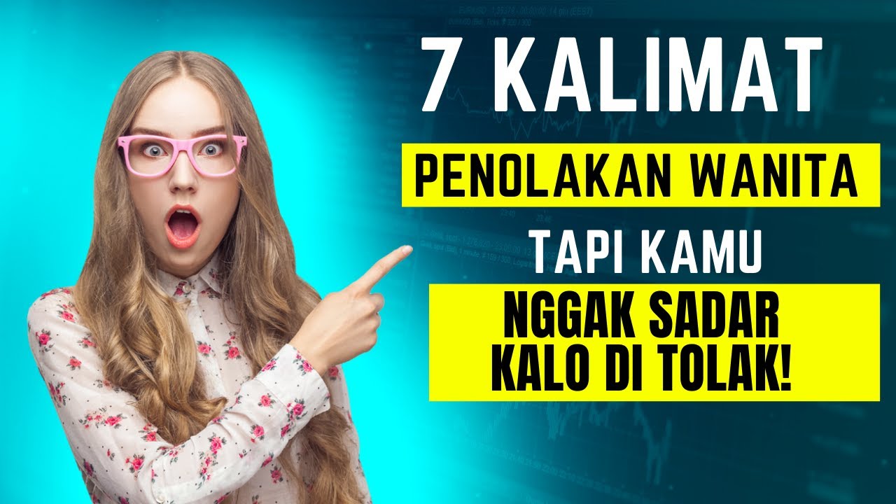 7 Kalimat Penolakan Dari Wanita Yang Kamu Nggak Sadar - CEK BRO !!!