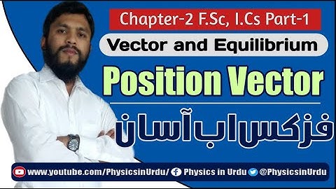 Ch 2 Position Vector ( 11th Class F.Sc , I.Cs Part-1 2019 Urdu) 1st year -5