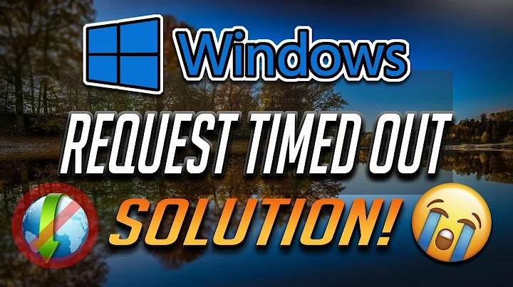 Request Timed Out Fix Windows 10/8/7 - [2021]