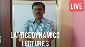 Lattice Dynamics Lecture-3