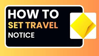 How to Set an International Travel Notice With Commonwealth Bank 2026 – Step-by-Step Guide screenshot 2