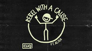 CLiQ - Rebel With A Cause ft Alika (Tech Mix) [Audio}