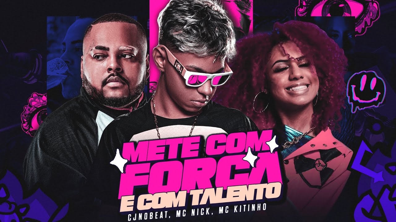 METE COM FORÇA E COM TALENTO - CJNOBEAT, MC NICK, MC KITINHO - YouTube