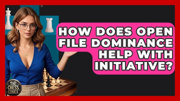 How Does Open File Dominance Help With Initiative? - The Chess Codex