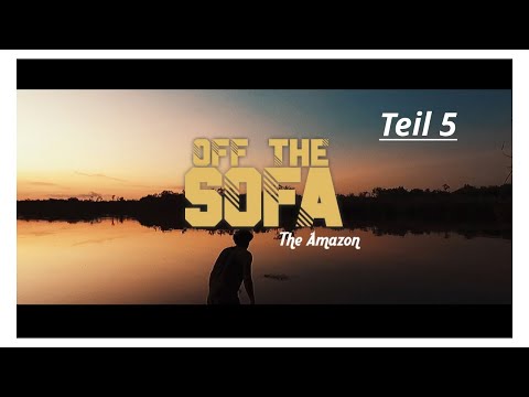 Off The Sofa - The Amazon Überleben im Amazonas Teil 5