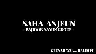 SAHA ANJEUN BAJIDOR JAIPONG - NAMIN GROUP