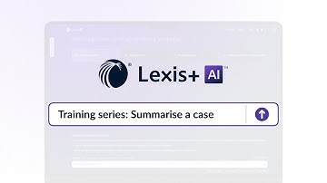 Lexis+ AI Hong Kong Training Series: Summarise a Case