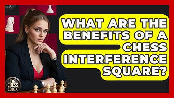 What Are The Benefits Of A Chess Interference Square? - The Chess Codex