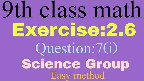 9th class math Science Group//Exercise 2.6//Question:7(i)//Lecture#54//scholar mathematics