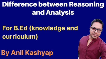 Difference between Reasoning and Analysis |For B.Ed (knowledge and curriculum)|