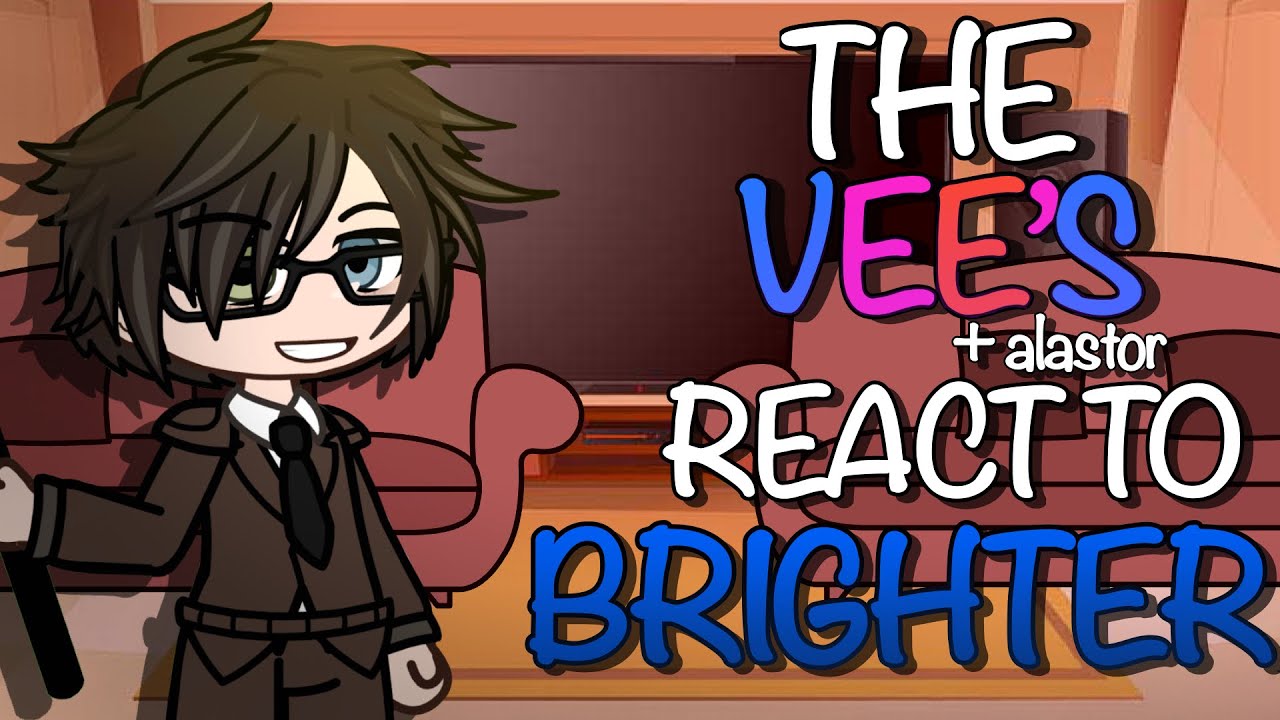 | 2X | the VEES react to BRIGHTER / HUMAN VOX | radiostatic(?)