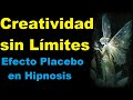 Creatividad sin Límites (Efecto Placebo en Hipnosis y Programación Neuro Lingüística)