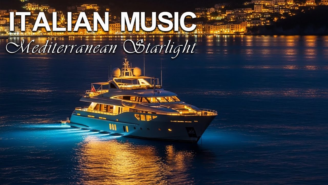 Italian Music – Mediterranean Dream 🛥️ Night Serenity by the Shore