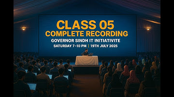 Class 05 Complete Recording | Governor Sindh IT Initiative | Saturday 7-10 PM | 19th July 2025