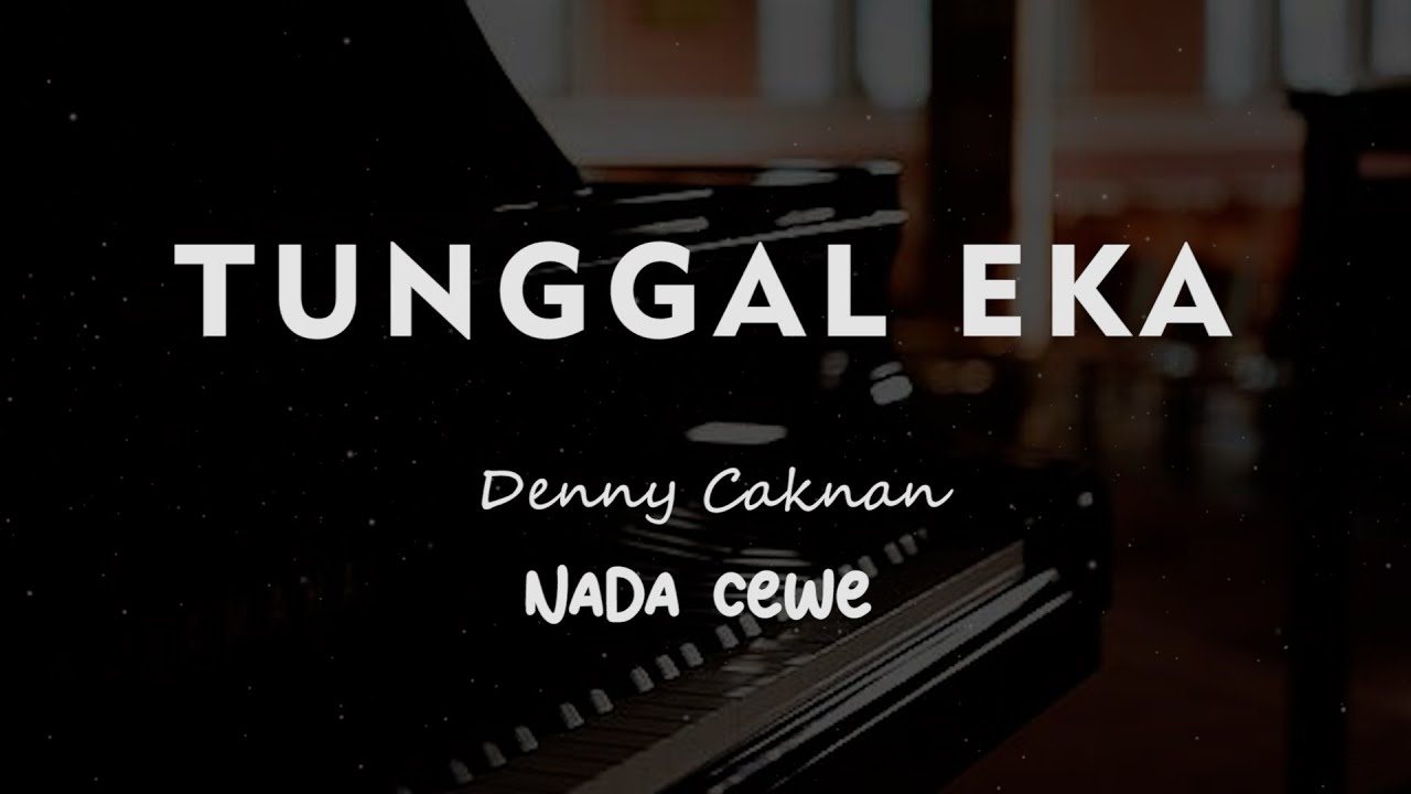TUNGGAL EKA // Denny Caknan // KARAOKE PIANO AKUSTIK NADA CEWE ( FEMALE )