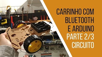 CARRINHO CONTROLADO POR BLUETOOTH COM ARDUINO - PARTE 2 - CIRCUITO
