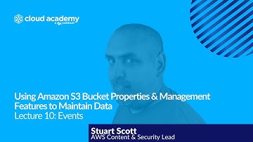 Using Amazon S3 Bucket Properties: Events - AWS Certification | Cloud Academy