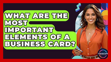 What Are The Most Important Elements Of A Business Card? - Conventions Network
