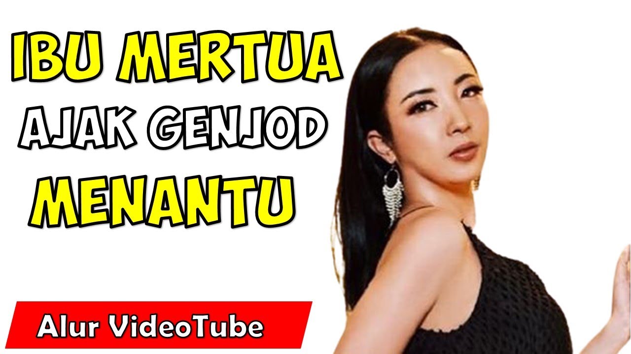 Cerita Dewasa Ibu Mertuaku Yang Nackal Alur Videotube Youtube