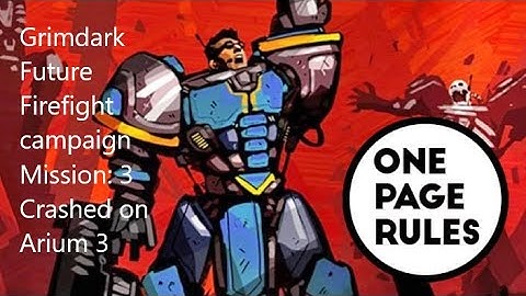 Grimdark Future Firefight: Campaign: mission 3: Crashed on Arium 3