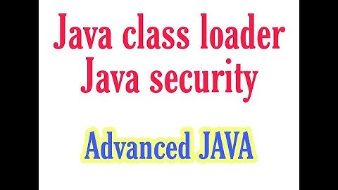 Class loader||Java Security||Advanced java