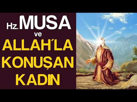 Hz.Musa ve Allah'la Konuşan Kadın (Çocuğu Olmayan Kadının Hikayesi)