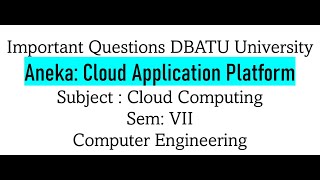 Aneka: Cloud Application Platform (ANEKA CLOUD) Important Questions DBATU Sem 7 Computer Engineering