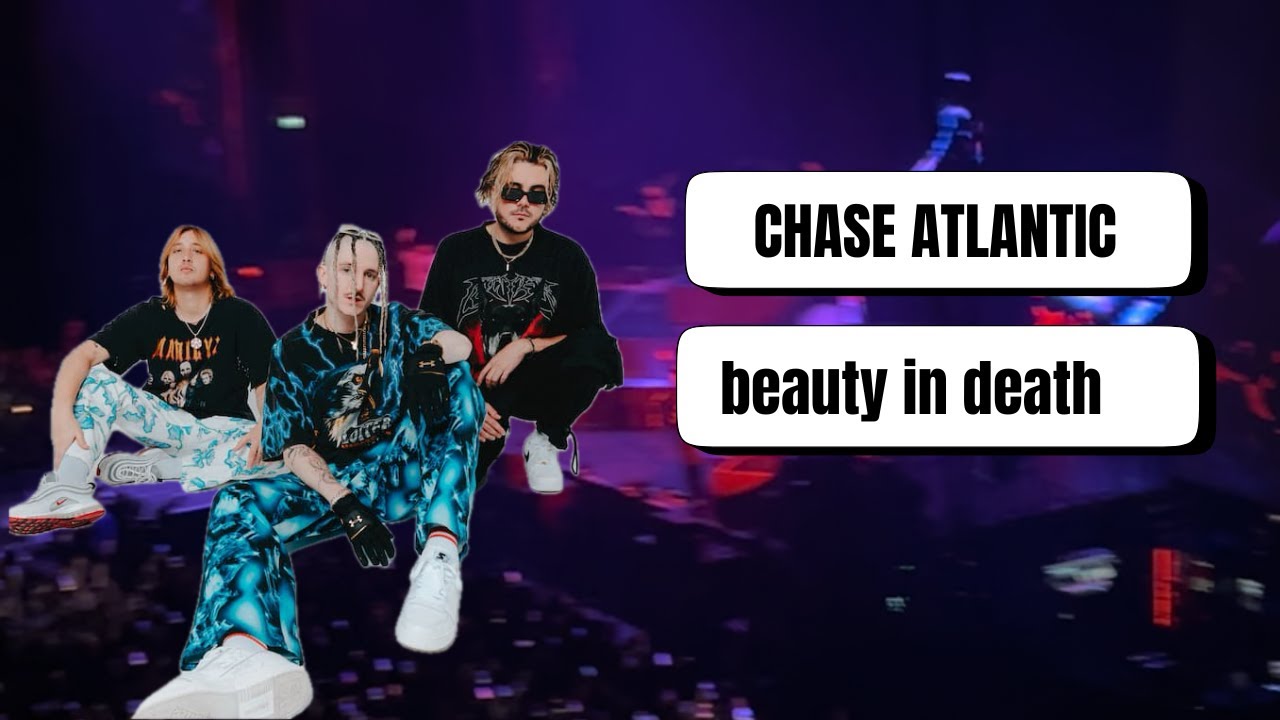Chase Atlantic- beauty in death