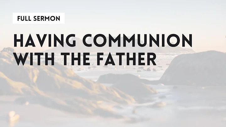 Having Communion With The Father | Kathleen Goddar...