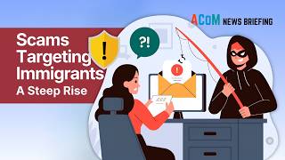 Steep Rise in Scams Targeting Immigrants – How to Avoid and How to Recover | News Briefing | 3/27/26