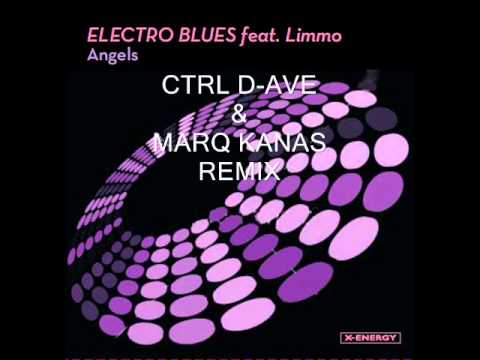 Electro Blues — ELECTRO BLUES ft Limmo - Angels - CTRL D-AVE & MARQ KANAS RMX.wmv