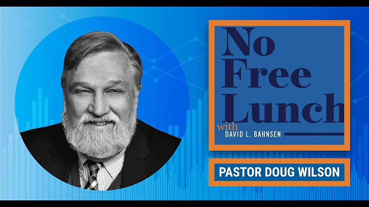 Doug Wilson | No Free Lunch with David Bahnsen