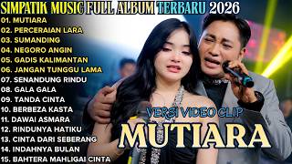 SIMPATIK MUSIC FULL ALBUM TERBARU 2026 || MUTIARA - PERCERAIAN LARA - SUMANDHING || DANGDUT KOPLO SIMPATIK MUSIC FULL ALBUM TERBARU 2026 || MUTIARA - PERCERAIAN LARA - SUMANDHING || DANGDUT KOPLO