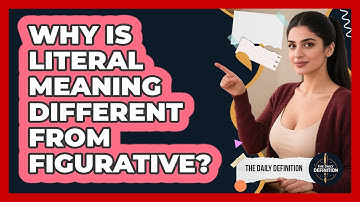 Why Is Literal Meaning Different From Figurative?