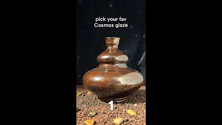 pick your fav Cosmos glaze