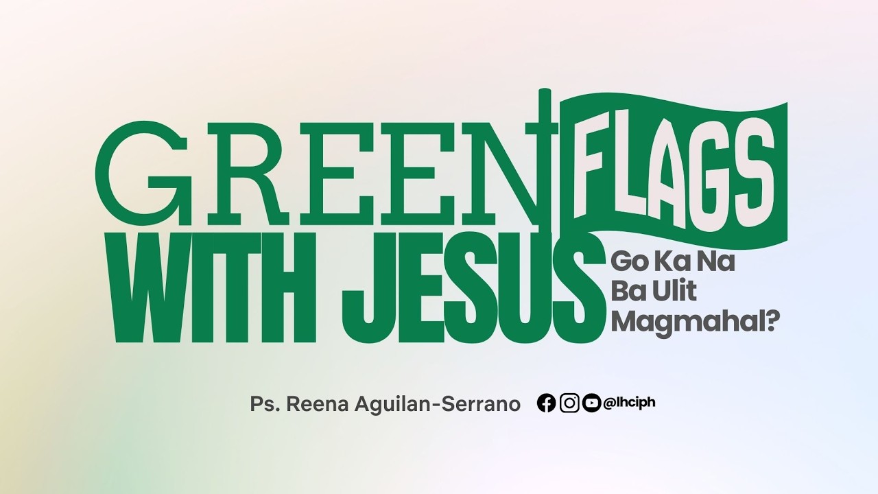 GREENFLAGS WITH JESUS | Ps. Reena Serrano