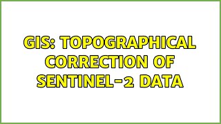 GIS: Topographical correction of Sentinel-2 data