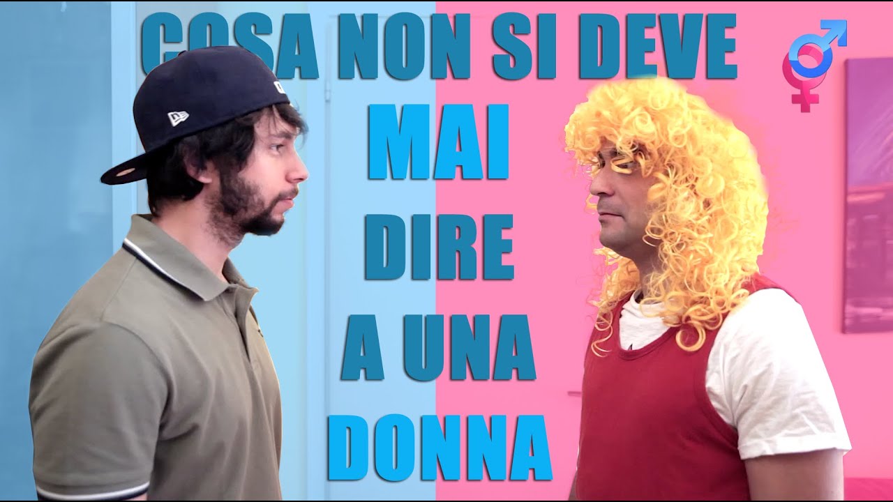 Non Dire Mai A Me Non Accadrà Cosa Non Dire MAI a una Donna - wikinauti - YouTube
