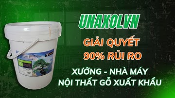 Chỉ Trong 10 Phút - Unaxol Giải Quyết 90% Rủi Ro Mà Xưởng Đang Gặp!