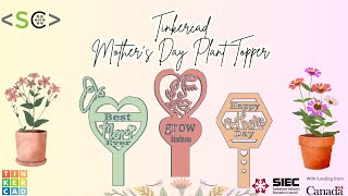 Saskcode Tinkercad Mothers Day Plant Topper