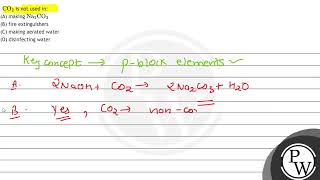 \( \mathrm{CO}_{2} \) is not used in: (A) making \( \mathrm{Na}_{2} \mathrm{CO}_{3} \) (B) fire ...