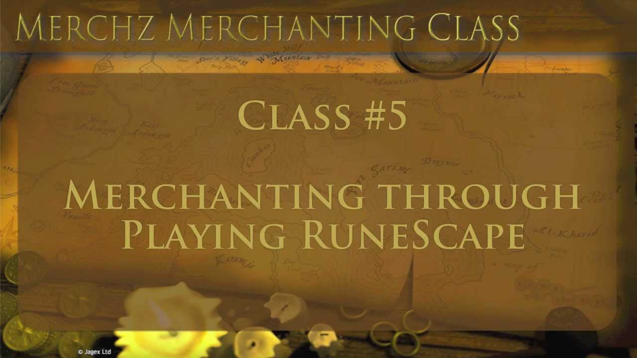 Merchz Merchanting Class #5 - Merchanting through playing RuneScape [HD]